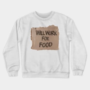 Will Work For Food - Cardboard Crewneck Sweatshirt